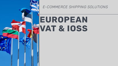 Things to know: IOSS and shipping ecommerce to Europe