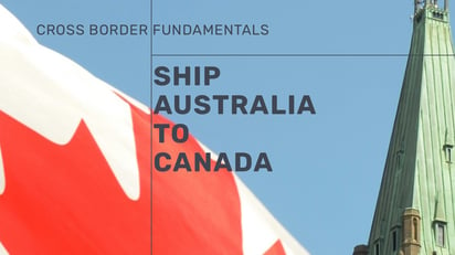 Shipping To Canada from Australia: Things to Consider