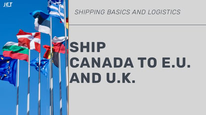 graphic of international flags, Jet Worldwide logo and the headline “Ship Canada to E.U. and U.K