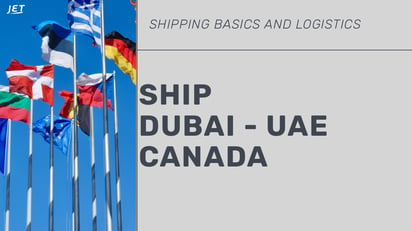 graphic of international flags, Jet Worldwide logo and the headline “Ship Dubai   UAE Canada