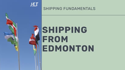 graphic of international flags, Jet Worldwide logo and the headline “Shipping  from  Edmonton