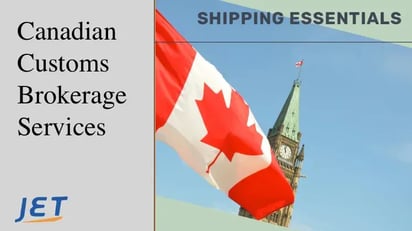 Canadian flag, jetship logo and words: Canadian customs brokerage services