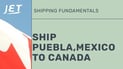 Shipping Canada from Puebla, Mexico