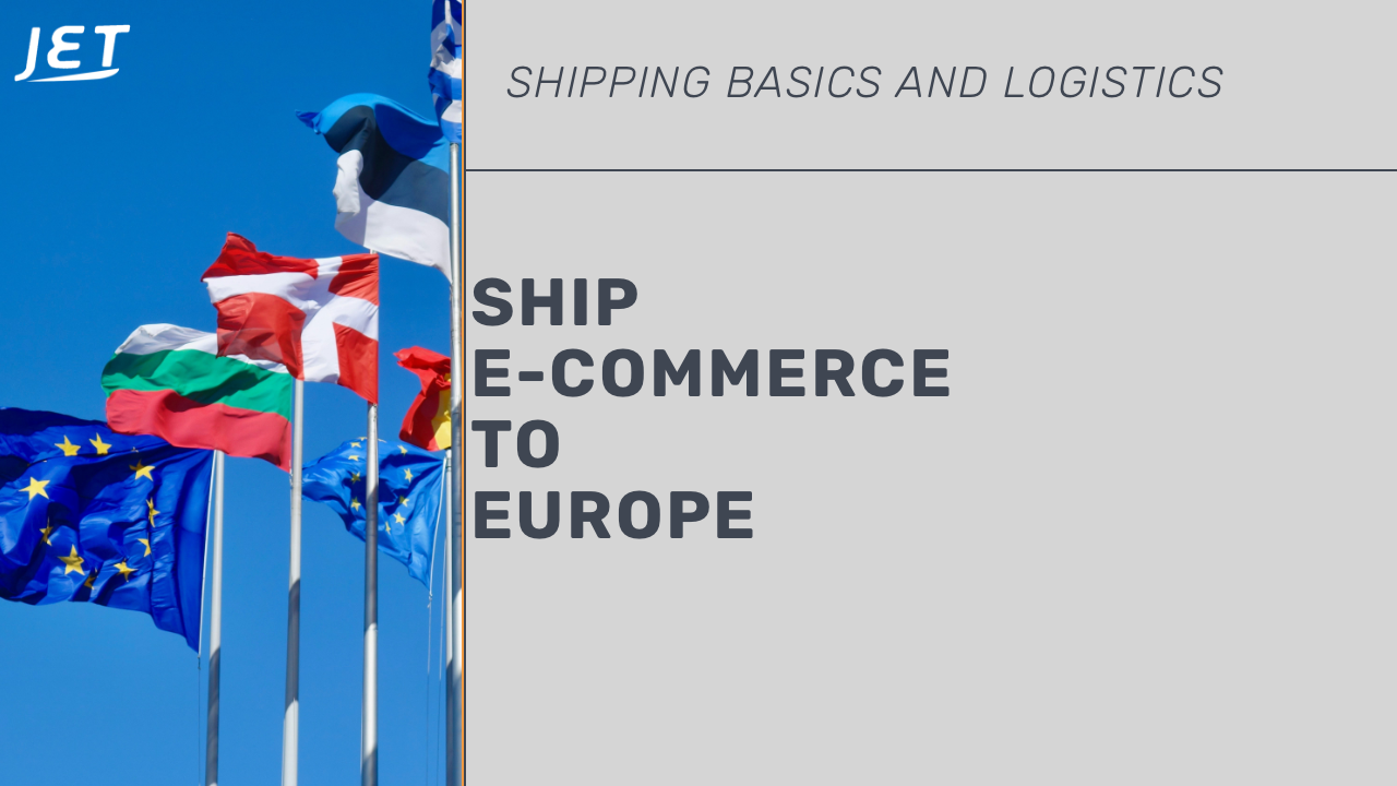 graphic of international flags, Jet Worldwide logo and the headline “Ship E-commerce to Europe